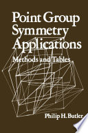 Point Group Symmetry Applications : Methods and Tables /