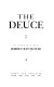 The deuce : a novel /