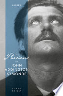 The passions of John Addington Symonds /