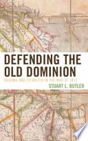 Defending the Old Dominion : Virginia and its militia in the War of 1812 /