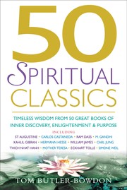 50 spiritual classics : timeless wisdom from 50 great books of inner discovery, enlightenment, and purpose /