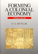 Forming a colonial economy, Australia 1810-1850 /