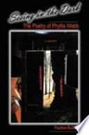 Seeing in the dark : the poetry of Phyllis Webb /