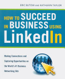 How to succeed in business using LinkedIn : making connections and capturing opportunities on the Web's #1 business networking site /