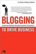 Blogging to drive business : create and maintain valuable customer connections /