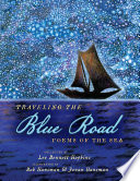 Traveling the blue road : poems of the sea /