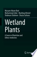 Wetland Plants : A Source of Nutrition and Ethno-medicines /