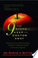 The 9 steps to keep the doctor away : simple actions to shift your body and mind to optimum health for greater longevity /