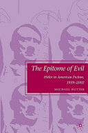 The epitome of evil : Hitler in American fiction, 1939-2002 /