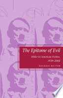 The Epitome of Evil : Hitler in American Fiction, 1939-2002 /