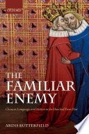 The familiar enemy : Chaucer, language, and nation in the Hundred Years War /