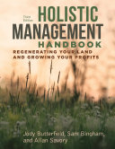 Holistic Management Handbook : Regenerating Your Land and Growing Your Profits /