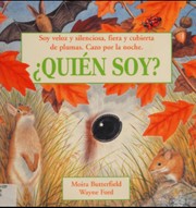 Quién soy? : soy veloz y silenciosa, fiera y cubierta de plumas, cazo por la noche /