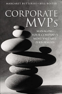 Corporate MVPs : managing your company's most valuable performers /