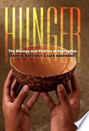 Hunger : the biology and politics of starvation /