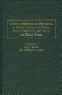 Guide to information resources in ethnic museum, library, and archival collections in the United States /