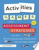 Activities, games, and assessment strategies for the world language classroom /