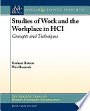 Studies of work and the workplace in HCI : concepts and techniques /