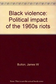 Black violence : political impact of the 1960s riots /