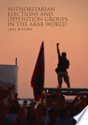 Authoritarian Elections and Opposition Groups in the Arab World /