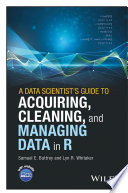 A data scientist's guide to acquiring, cleaning and managing data in R /