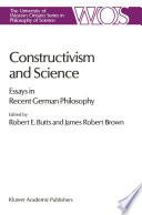 Constructivism and Science : Essays in Recent German Philosophy /