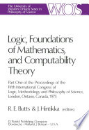 Logic, Foundations of Mathematics, and Computability Theory : Part One of the Proceedings of the Fifth International Congress of Logic, Methodology and Philosophy of Science, London, Ontario, Canada-1975 /