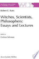 Witches, scientists, philosophers : essays and lectures /
