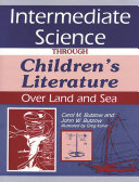 Intermediate science through children's literature : over land and sea /