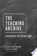 The teaching archive : a new history for literary study /