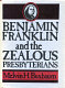 Benjamin Franklin and the zealous Presbyterians /