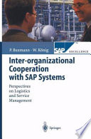 Inter-organizational cooperation with SAP systems : perspectives on logistics and service management /