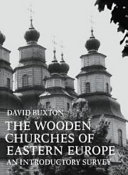 The wooden churches of Eastern Europe : an introductory survey /
