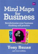 Mind maps for business : revolutionise your business thinking and practice /