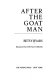 After the goat man /