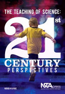 The teaching of science : 21st century perspectives /