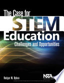 The case for STEM education : challenges and opportunities /