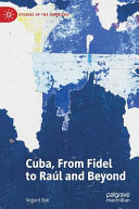 Cuba, from Fidel to Raúl and beyond /