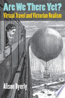 Are we there yet? : virtual travel and Victorian realism /