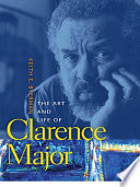 The art and life of Clarence Major /