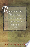 Remembering the past in contemporary African American fiction /