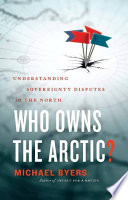 Who owns the Arctic? : understanding sovereignty disputes in the north /