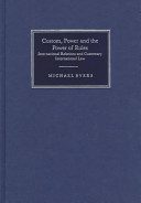 Custom, power and the power of rules : international relations and customary international law /