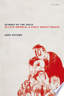 Science of the child in late imperial and early soviet Russia /