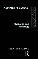 Kenneth Burke : rhetoric and ideology /