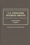 U.S. consumer interest groups : institutional profiles /