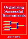 Organizing successful tournaments /