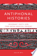 Antiphonal histories : resonant of the past in the Toba Batak musical present /