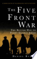 The five front war : the better way to fight global jihad /