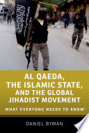 Al Qaeda, the Islamic State, and the global jihadist movement : what everyone needs to know /